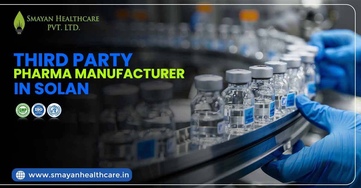 Trusted Third-Party Pharma Manufacturer in Solan – Smayan Healthcare