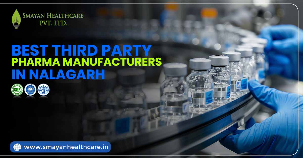 Best Third-Party Pharma Manufacturers in Nalagarh — Smayan Healthcare