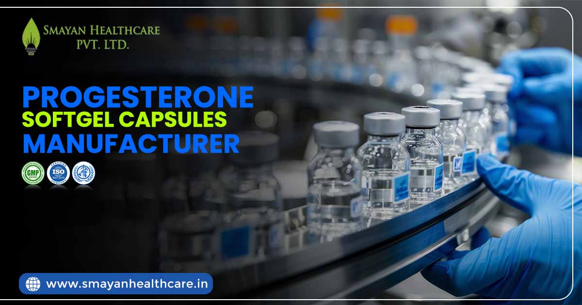 Progesterone Softgel Capsules Manufacturer
