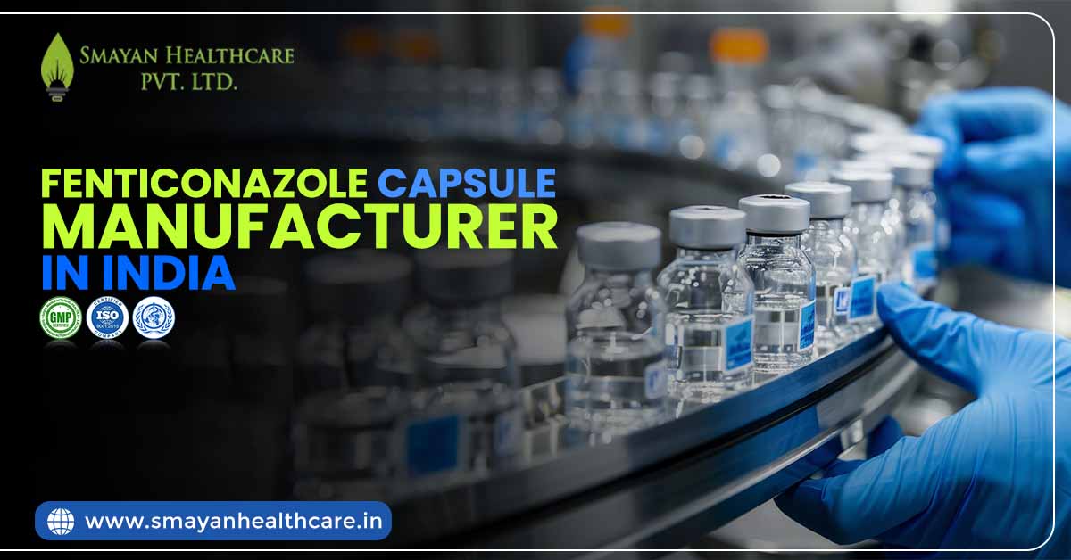 Fenticonazole Capsule Manufacturer in India